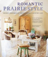 Cover image for Romantic Prairie Style: Homes Inspired by Traditional Country Life