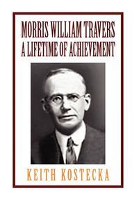 Cover image for Morris William Travers- A Lifetime of Achievement