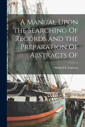 A Manual Upon the Searching Of Records and the Preparation Of Abstracts Of