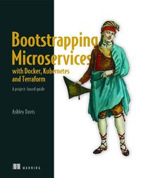 Cover image for Bootstrapping Microservices with Docker, Kubernetes, and Terraform