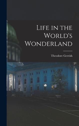 Life in the World's Wonderland