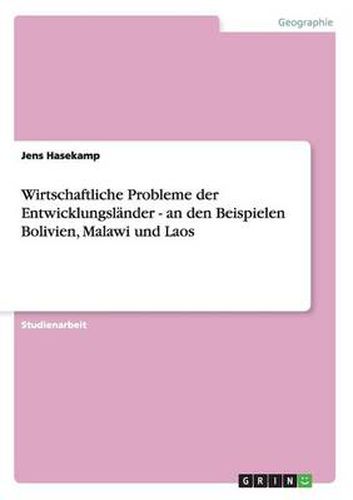 Cover image for Wirtschaftliche Probleme der Entwicklungslander - an den Beispielen Bolivien, Malawi und Laos