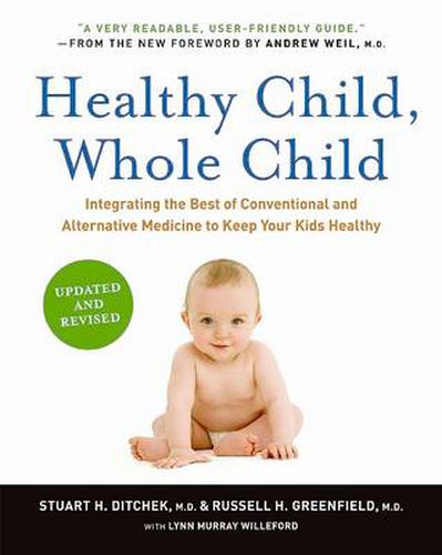 Cover image for Healthy Child, Whole Child: Integrating the Best of Conventional and Alt ernative Medicine to keep your Kids Healthy