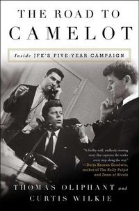 Cover image for The Road to Camelot: Inside JFK's Five-Year Campaign