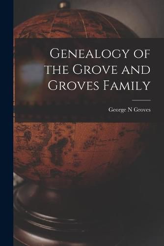 Cover image for Genealogy of the Grove and Groves Family