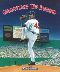 Cover image for Growing Up Pedro: How the Martinez Brothers Made It from the Dominican Republic All the Way to the Major Leagues