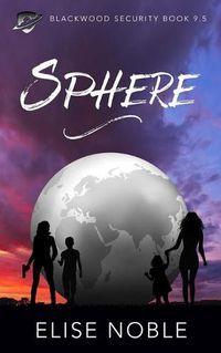 Cover image for Sphere: Blackwood Security Book 9.5