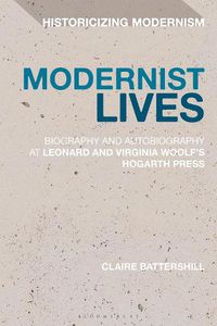 Cover image for Modernist Lives: Biography and Autobiography at Leonard and Virginia Woolf's Hogarth Press