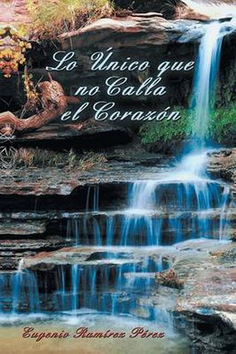 Cover image for Lo Unico Que No Calla El Corazon