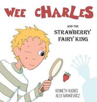 Cover image for Wee Charles and the Strawberry Fairy King