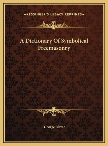 Cover image for A Dictionary of Symbolical Freemasonry a Dictionary of Symbolical Freemasonry