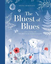 Cover image for The Bluest of Blues: Anna Atkins and the First Book of Photographs