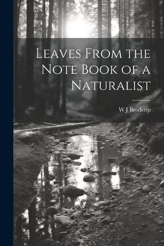 Cover image for Leaves From the Note Book of a Naturalist