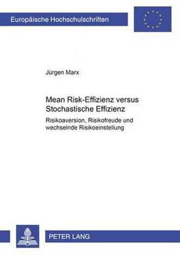 Cover image for Mean Risk-Effizienz Versus Stochastische Effizienz: Risikoaversion, Risikofreude Und Wechselnde Risikoeinstellung