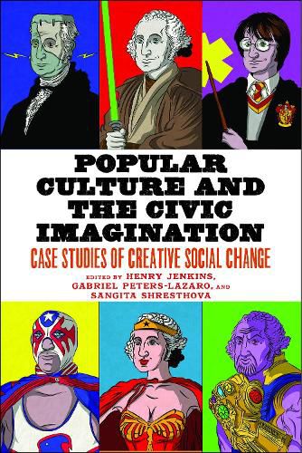 Popular Culture and the Civic Imagination: Case Studies of Creative Social Change