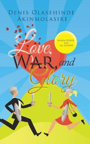 Cover image for Love, War, and Glory: Spoken Words for All Seasons