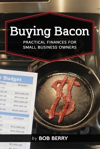 Cover image for Buying Bacon: Practical Finances for Small Business Owners
