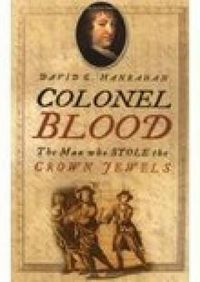 Cover image for Colonel Blood: The Man Who Stole the Crown Jewels