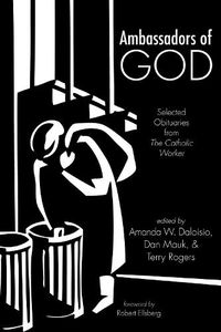 Cover image for Ambassadors of God: Selected Obituaries from the Catholic Worker