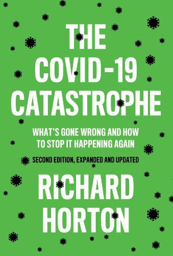 Cover image for The COVID-19 Catastrophe - What's Gone Wrong and How To Stop It Happening Again