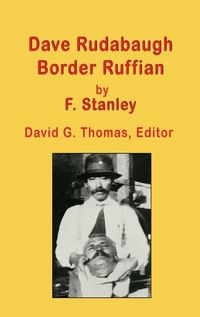 Cover image for Dave Rudabaugh, Border Ruffian