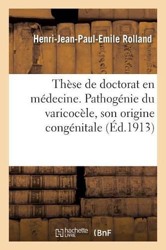 Cover image for These de Doctorat En Medecine. Contribution A l'Etude de la Pathogenie Du Varicocele: Son Origine Congenitale