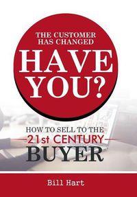 Cover image for The Customer Has Changed; Have You?