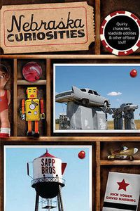 Cover image for Nebraska Curiosities: Quirky Characters, Roadside Oddities & Other Offbeat Stuff