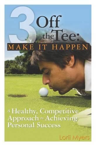 Cover image for 3 Off the Tee: Make it Happen