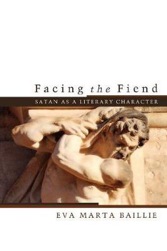 Cover image for Facing the Fiend: Satan as a Literary Character