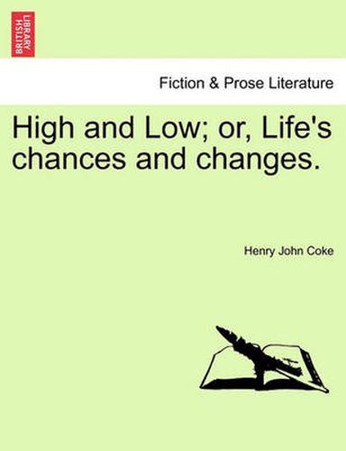 Cover image for High and Low; Or, Life's Chances and Changes.