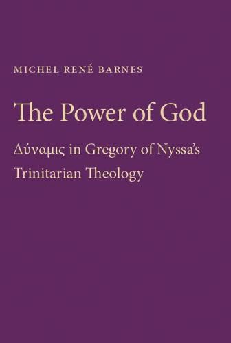 The Power of God: Dynamis in Gregory of Nyssa's Trinitarian Theology