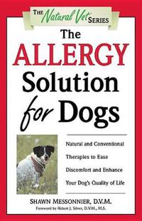 Cover image for The Allergy Solution for Dogs: Natural and Conventional Therapies to Ease Discomfort and Enhance Your Dog's Quality of Life