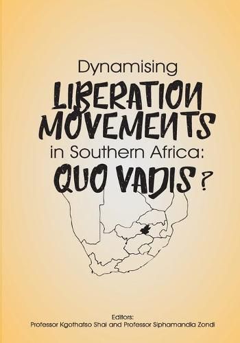 Cover image for Dynamising Liberation Movements in Southern Africa: Quo Vadis?