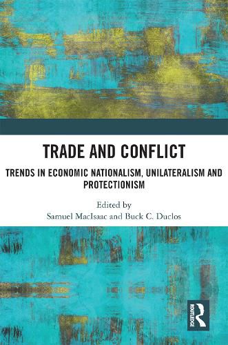 Cover image for Trade and Conflict: Trends in Economic Nationalism, Unilateralism and Protectionism