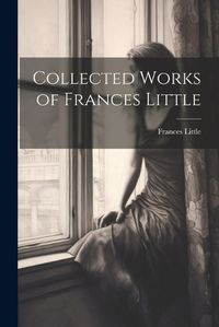 Cover image for Collected Works of Frances Little