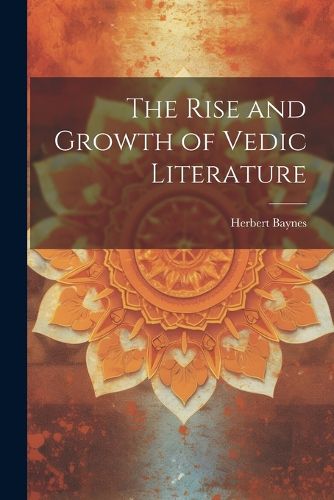 Cover image for The Rise and Growth of Vedic Literature