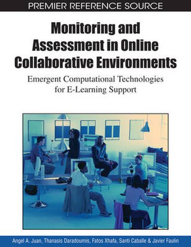 Cover image for Monitoring and Assessment in Online Collaborative Environments: Emergent Computational Technologies for E-learning Support