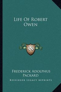 Cover image for Life of Robert Owen