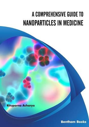 Cover image for A Comprehensive Guide to Nanoparticles in Medicine