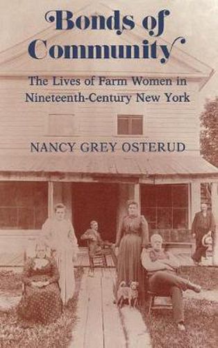 Cover image for Bonds of Community: Lives of Farm Women in Nineteenth-Century New York