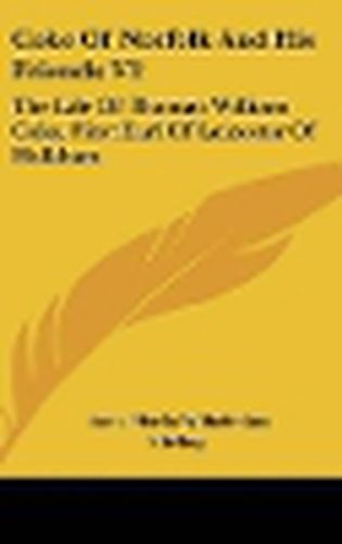 Cover image for Coke of Norfolk and His Friends V2: The Life of Thomas William Coke, First Earl of Leicester of Holkham