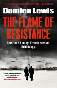 Cover image for The Flame of Resistance: American Beauty. French Hero. British Spy.