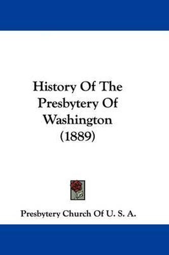 Cover image for History of the Presbytery of Washington (1889)
