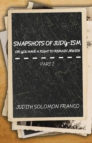 Cover image for Snapshots of Judy-ism or You Have a Right to Remain Jewish