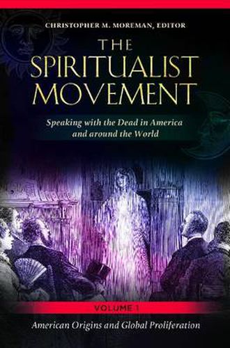 Cover image for The Spiritualist Movement [3 volumes]: Speaking with the Dead in America and around the World