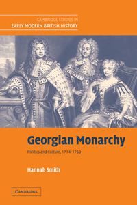 Cover image for Georgian Monarchy: Politics and Culture, 1714-1760