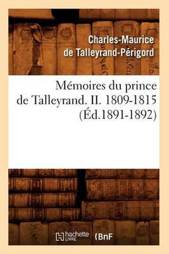 Memoires Du Prince de Talleyrand. II. 1809-1815 (Ed.1891-1892)