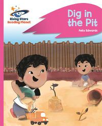 Cover image for Reading Planet - Dig in the Pit - Pink A: Rocket Phonics