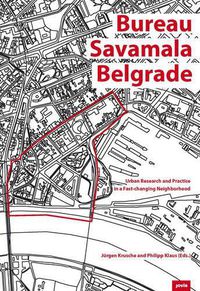 Cover image for Bureau Savamala Belgrad: Stadtforschung und urbanes Handeln in einem sich rasch wandelnden Stadtviertel